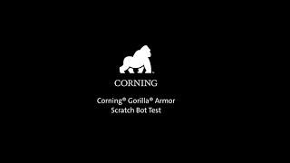 Corning® Gorilla® Armor Scratch Bot Test