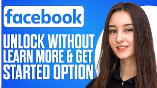 How To Unlock Facebook Account WITHOUT Learn More & Get Started Option