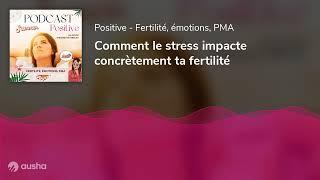 Comment le stress impacte concrètement ta fertilité