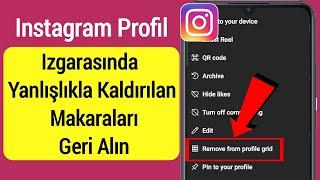 Makaraları Instagramda Profile Gride Nasıl Getirirsiniz Yanlışlıkla Kaldırılan