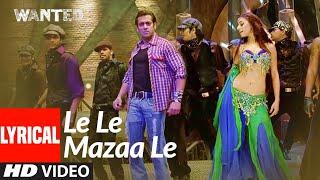Lyrical Le Le Mazaa Le  Wanted  Salman Khan Ayesha Takia  Sajid -Wajid