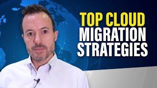 How to Migrate to the Cloud Best Cloud Migration Strategies