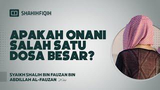 Apakah Onani Salah Satu Dosa Besar? -  Syaikh Shalih bin Fauzan bin Abdillah Al-Fauzan #nasehatulama