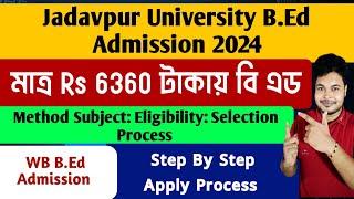 Jadavpur University B.Ed Admission 2024 How To Apply Online Eligibility Seat Fees JU B.Ed 2024