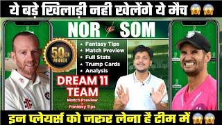 NOR vs SOM Dream11 Team Today Prediction SOM vs NOR Dream11 Fantasy Tips Stats and Analysis