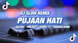 Slow remix DJ Pujaan hati - Kangen band -  Gilang Project Remix 