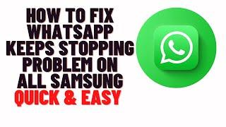 how to fix whatsapp keeps stopping problem on all samsung