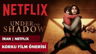 Netflix Korku Filmleri  Under The Shadow  Spoilersız Film Konusu