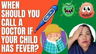 WHEN SHOULD YOU CALL A DOCTOR IF YOUR CHILD HAS FEVER?