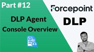 Navigating the Forcepoint DLP Agent Console Comprehensive Overview and Tutorial