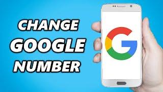 How to Change Google Phone Number Quick & Easy