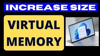 Increase Virtual Memory Size on Windows 11  10