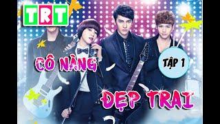 Cô nàng đẹp trai - Tập 1  TRT Entertainment