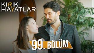 Kırık Hayatlar 99. Bölüm