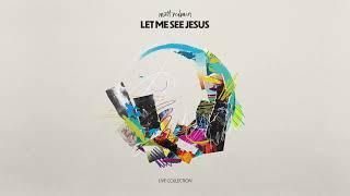 Let Me See Jesus - Matt Redman Audio Video