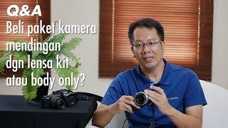 Q&A  Beli kamera dengan lensa kit atau body only?