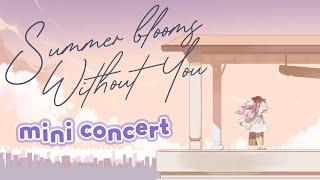 Live Show Summer Blooms Without You Release Mini Concert