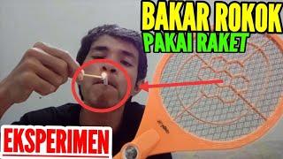 Eksperimen_Membakar Rokok Dari Raket Nyamuk