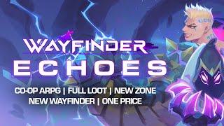 Wayfinder Echoes Update Launch Trailer - Available Now