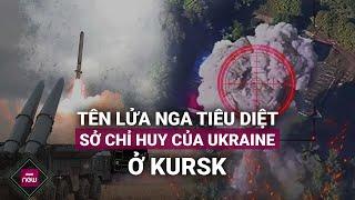 Nga tuyên bố dội tên lửa san phẳng sở chỉ huy Ukraine ở Kursk tiêu diệt 15 binh sĩ  VTC Now