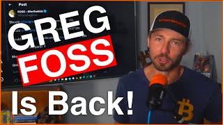 Greg Foss Has Returned to Bitcoin