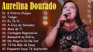 AURELINA DOURADO Tempo Ta Na Mão de Deus ..  Cd Completo Pra Todo Mundo Ouvir 2023