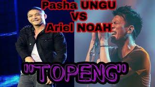 Pasha UNGU Vs Ariel NOAH - TOPENG