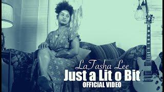 LaTasha Lee  -Just a Lit o Bit-  Official Video