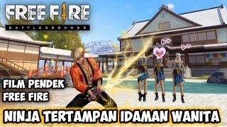 FILM PENDEK FREE FIRE KISAH NINJA TERTAMPAN IDAMAN PARA WANITA 