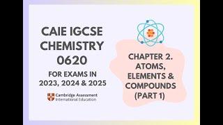 2. Atoms Elements & Compounds Part 1 Cambridge IGCSE Chemistry 0620 for 2023 2024 & 2025