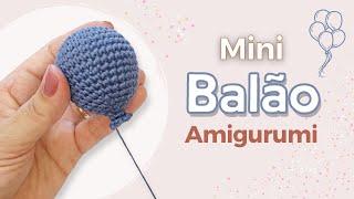 Balão Amigurumi - Balão de crochê passo a passo para iniciantes