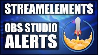 OBS STUDIO ALERTS TUTORIAL 2020  StreamElements Alerts  New Follower Subscriber Donation etc