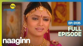 Amrita को हुआ अपनी गलती का एहसास  Naaginn  Full Ep. 135  Big Magic