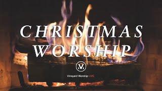 Non-Stop Christmas Worship Music - 2+ Hours of Music with Crackling Fire Yule Log  Vineyard Worship