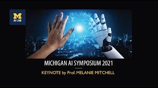 Michigan AI Symposium 2021  Melanie Mitchell  Why AI Is Harder Than We Think