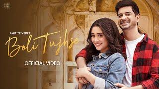 Boli Tujhse Video Amit Trivedi  Asees Kaur Abhijeet S  Shivangi Joshi Tahir Raj Bhasin  Raj S