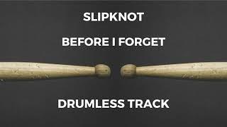 Slipknot - Before I Forget drumless