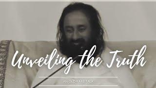 Unveiling the Truth by Gurudev Sri Sri RaviShankar  An Old Rare Talk  Q&A  #srisriravishankar