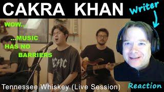 CAKRA KHAN - Tennessee Whiskey - WRITER reaction