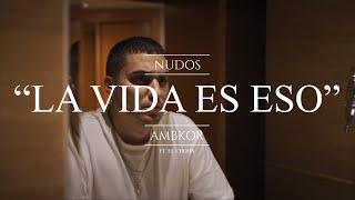 AMBKOR – 9. “LA VIDA ES ESO ft. El Chojin CONCEPT VIDEO Letra  NUDOS 2022