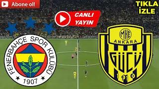 FENERBAHÇE ANKARAGÜCÜ MAÇI CANLI İZLE