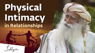 The Truth About Physical Relationships  Sadhguru