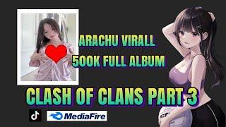 ARACHU VIRAL MAIN SOLO FULL ALBUM  CLASH OF CLANS PART 3