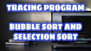 TRACING PROGRAM BUBBLE SORT AND SELECTION SORT  ALGORITMA PEMOGRAMAN