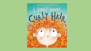 I Dont Want Curly Hair  Kids Read Aloud Books  Classroom Read Alouds  Hair Love