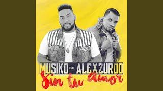 Sin Tu Amor feat. Alex Zurdo