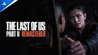 The Last of Us Part II Remastered - Launch Trailer  PS5 Games