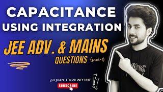 Capacitance JEE ADVANCED PYQs using integration  L-1  QVP