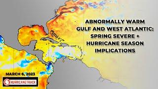 Warm GulfWestern Atlantic Could Lead to Busy Severe Weather Season & Hurricane Season Implications