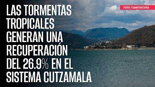 Las tormentas tropicales generan una recuperación del 26.9% en el Sistema Cutzamala